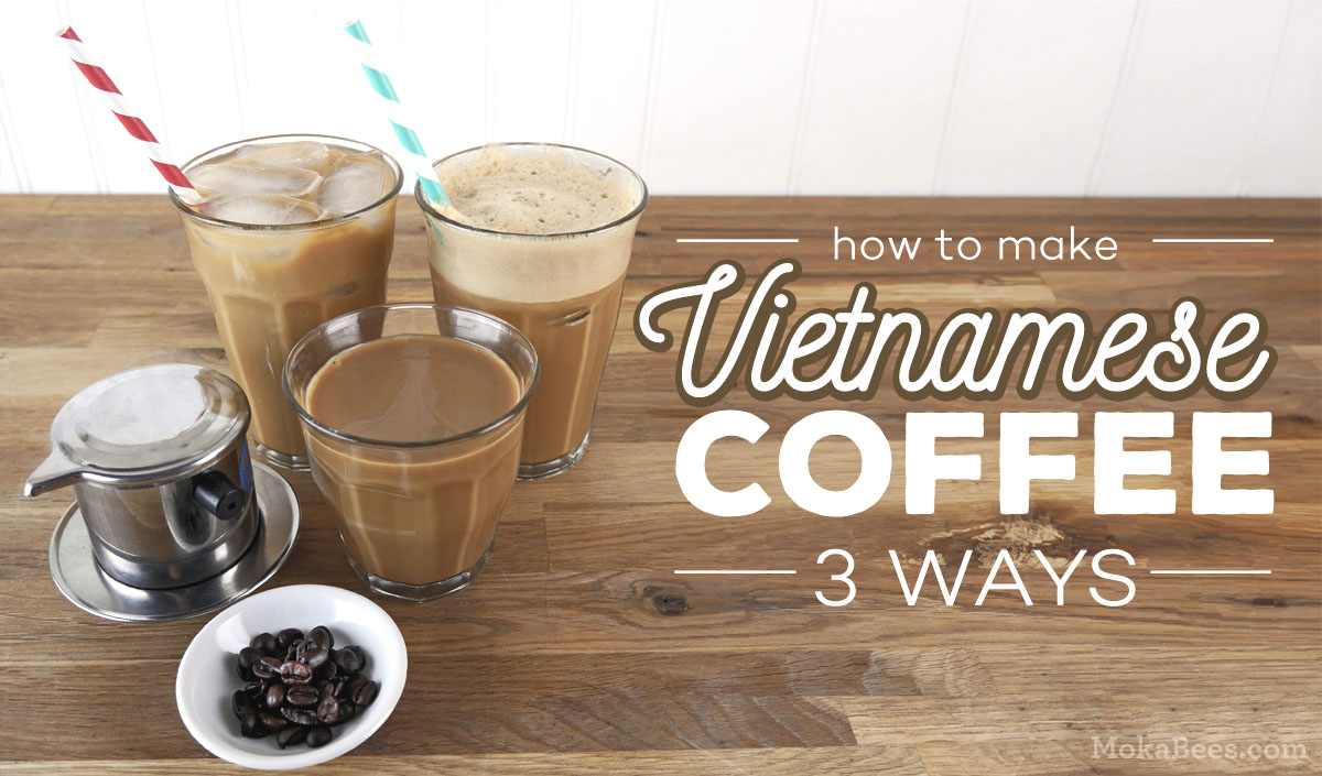 Vietnamese Coffee Three Ways - Hot, Iced & Shaken